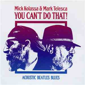 Mick Kolassa & Mark Telesca - You Can't Do That! / Acoustic Beatles Blues