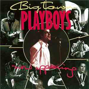 now appearing - Big Town Playboys