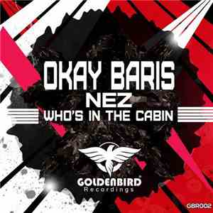 Okay Barış, Nez  - Who's In The Cabin