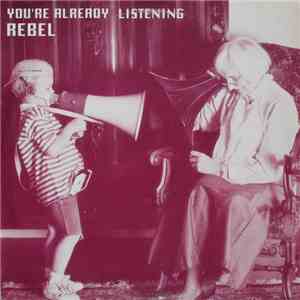 Rebel  - You're Already Listening