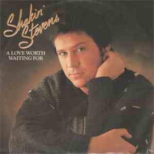 Shakin' Stevens - A Love Worth Waiting For