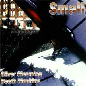 Small  - Silver Gleaming Death Machine