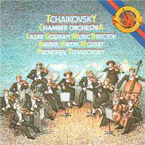 Tchaikovsky Chamber Orchestra - Lazar Gosman , Music Director, Barber, Haydn, Mozart, Prokofiev, Tchaïkovsky - Tchaikovsky Chamber Orchestra
