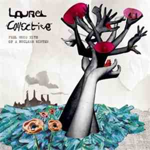 The Laurel Collective - Feel Good Hits Of A Nuclear Winter