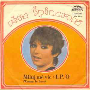 Věra Špinarová, I. Pavlík Se Svým Orchestrem - Miluj Mě Víc (Woman In Love) • I. P. O
