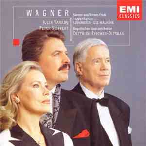 Wagner, Iulia Várady, Peter Seiffert, Dietrich Fischer-Dieskau, Chor Des Bayerischen Rundfunks - Wagner: Szenen Aus Tannhauser / Lohengrin / Die Walkure
