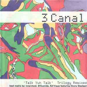 3 Canal - Talk Yuh Talk Trilogy