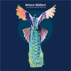 Arturo Stalteri - ...E Il Pavone Parlò Alla Luna