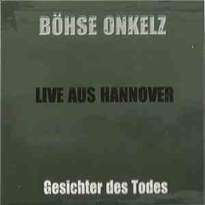 Böhse Onkelz - Live Aus Hannover - Gesichter Des Todes