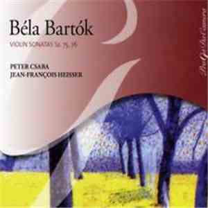 Béla Bartók - Jean-François Heisser, Peter Csaba - Violin Sonatas Sz. 75, 76