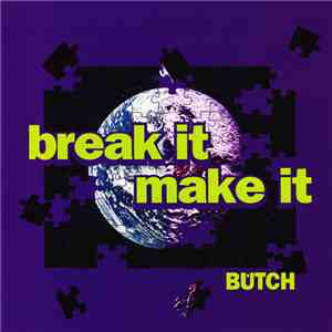 Butch  - Break It Make It