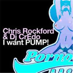 Chris Rockford & DJ CrEdo - I Want, PUMP!