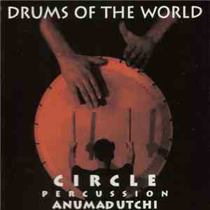 Circle Percussion, Anumadutchi - Drums Of The World