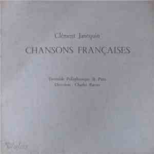 Clément Janequin - Ensemble Polyphonique de Paris, Charles Ravier - Chansons Françaises