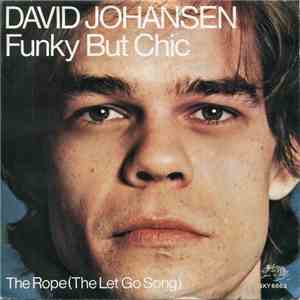 David Johansen - Funky But Chic / The Rope (The Let Go Song)