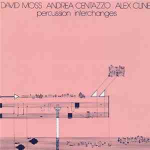 David Moss, Andrea Centazzo, Alex Cline - Percussion Interchanges