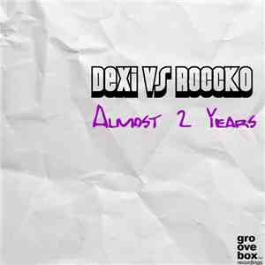 Dexi vs Roccko - Almost 2 Years