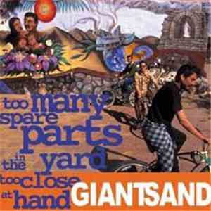 Giant Sand - Official Bootleg Series - Volume 5: Too Many Spare Parts In The Yard Too Close At Hand