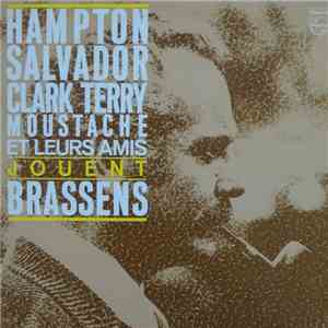 Hampton, Salvador, Clark Terry, Moustache  - Hampton, Salvador, Clark Terry, Moustache Et Leurs Amis Jouent Brassens