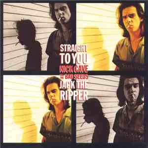 Nick Cave And The Bad Seeds - Straight To You / Jack The Ripper