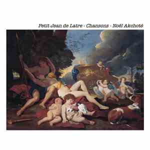 Petit Jean de Latre, Noël Akchoté - Chansons