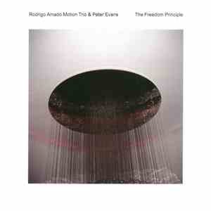 Rodrigo Amado Motion Trio & Peter Evans  - The Freedom Principle