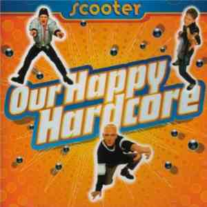 Scooter - Our Happy Hardcore