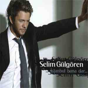 Selim Gülgören - İstanbul Bana Dar...