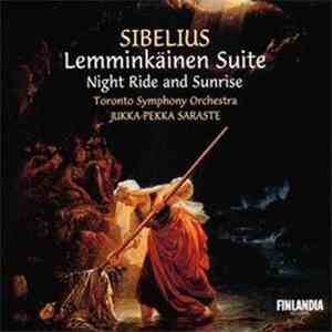 Sibelius - Toronto Symphony Orchestra, Jukka-Pekka Saraste - Lemminkäinen Suite / Night Ride And Sunrise