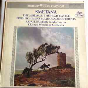 Smetana - Rafael Kubelik, The Chicago Symphony Orchestra - The Moldau / The High Castle From Bohemia's Meadows And Forests