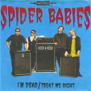 Spider Babies - I'm Dead / Treat Me Right