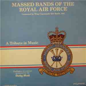 The Massed Bands Of The Royal Air Force - Tribute in Music