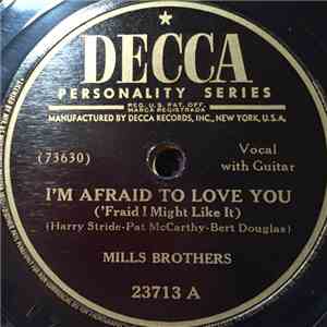 The Mills Brothers - I'm Afraid To Love You / You Broke The Only Heart