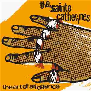 The Sainte Catherines - The Art Of Arrogance