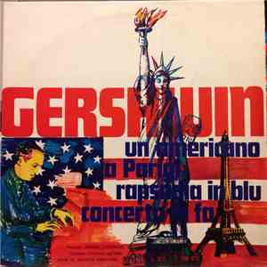 The Utah Symphony Orchestra, Maurice Abravanel, J. Lowenthal / George Gershwin - Un Americano A Parigi - Rapsodia In Blu - Concerto In Fa