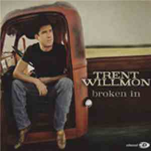 Trent Willmon - Broken In