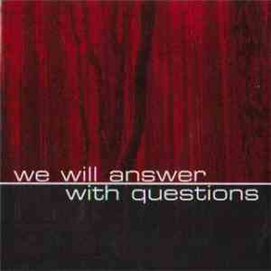 Various - We Will Answer With Questions