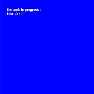 Work In Progress, The - Blue Death