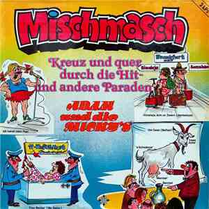 Adam Und Die Micky's - Mischmasch - Kreuz Und Quer Durch Die Hit- Und Andere Paraden
