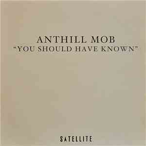 Anthill Mob - You Should Have Known