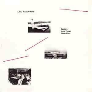Beakers / John Foster  / Steve Fisk - Life Elsewhere