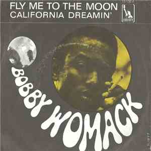 Bobby Womack - Fly Me To The Moon (In Other Words) / California Dreamin'