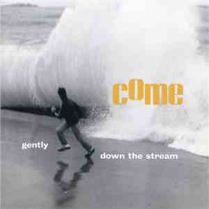 Come  - Gently Down The Stream