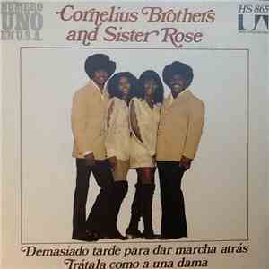 Cornelius Brothers And Sister Rose - Demasiado Tarde Para Dar Marcha Atrás / Trátala Como A Una Dama