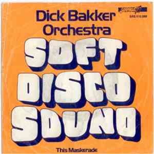 Dick Bakker Orchestra - Soft Disco Sound / This Maskerade
