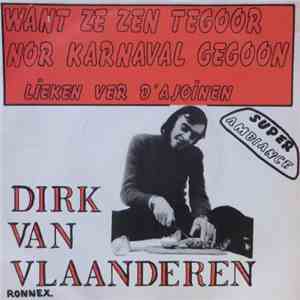 Dirk Van Vlaanderen - Ze Zen Tegoor Nor Karnaval Gegoon / Lieken Ver D' Ajoinen