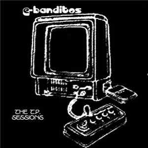 E-Banditos - The T.P. Sessions