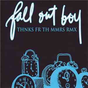 Fall Out Boy - Thnks Fr Th Mmrs Rmx