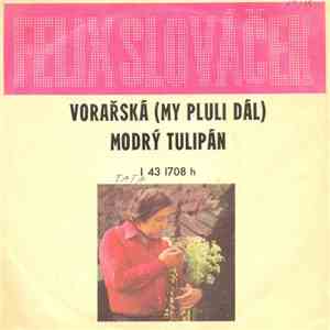 Felix Slováček - Vorařská (My Pluli Dál) / Modrý Tulipán