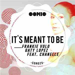 Frankie Volo, Gaty Lopez, Chanelle - It's Meant To Be